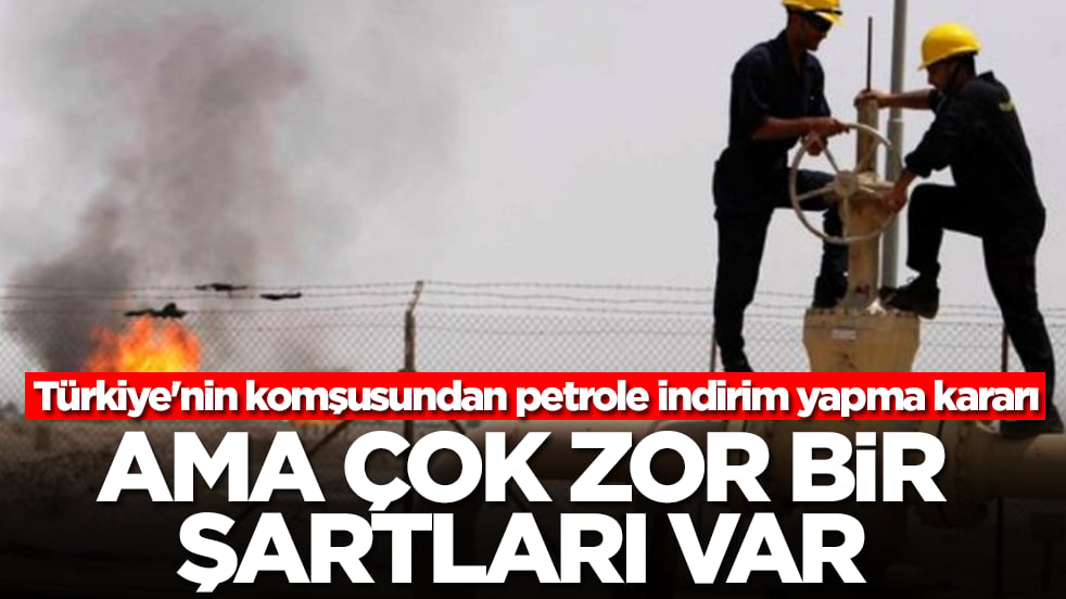 Türkiye'nin komşusundan petrole indirim yapma kararı: Ama çok zor bir şartları var