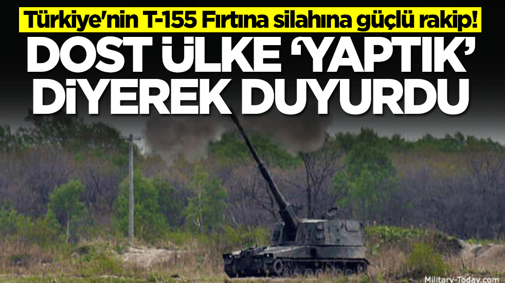 Türkiye'nin T-155 Fırtına silahına güçlü rakip! Dost ülke 'yaptık' diyerek duyurdu