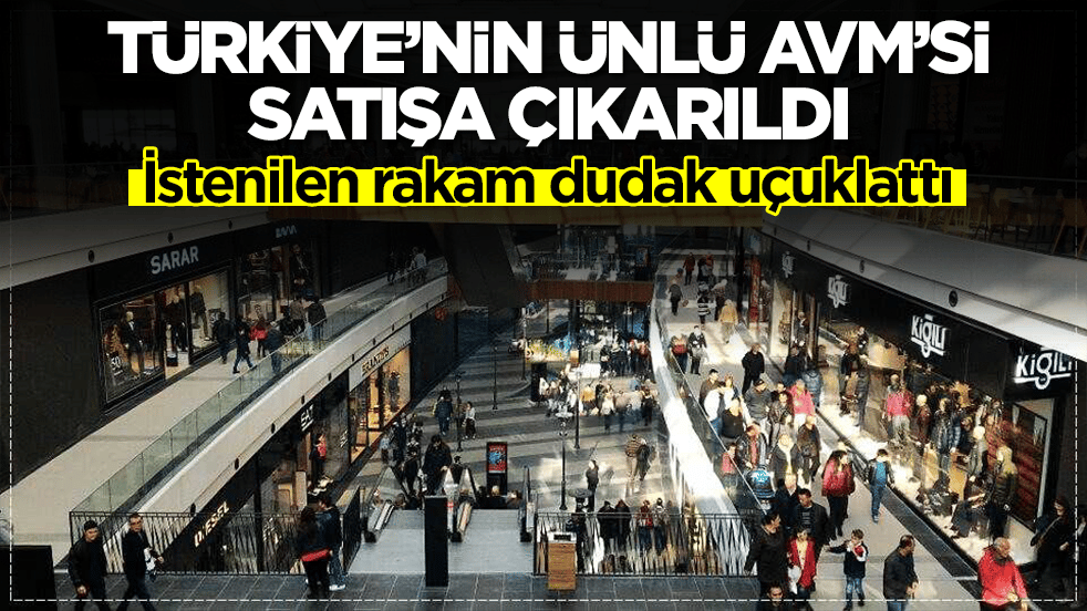 Türkiye'nin ünlü AVM'si satışa çıkarıldı: İstenilen rakam dudak uçuklattı