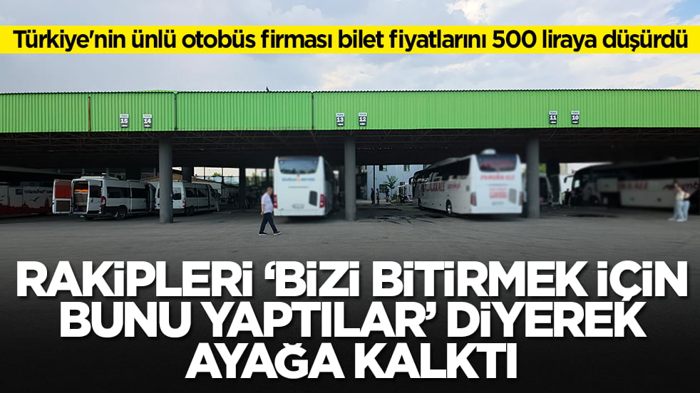 Türkiye'nin ünlü otobüs firması bilet fiyatlarını 500 liraya düşürdü: Rakipleri 'bizi bitirmek için bunu yaptılar' diyerek ayağa kalktı