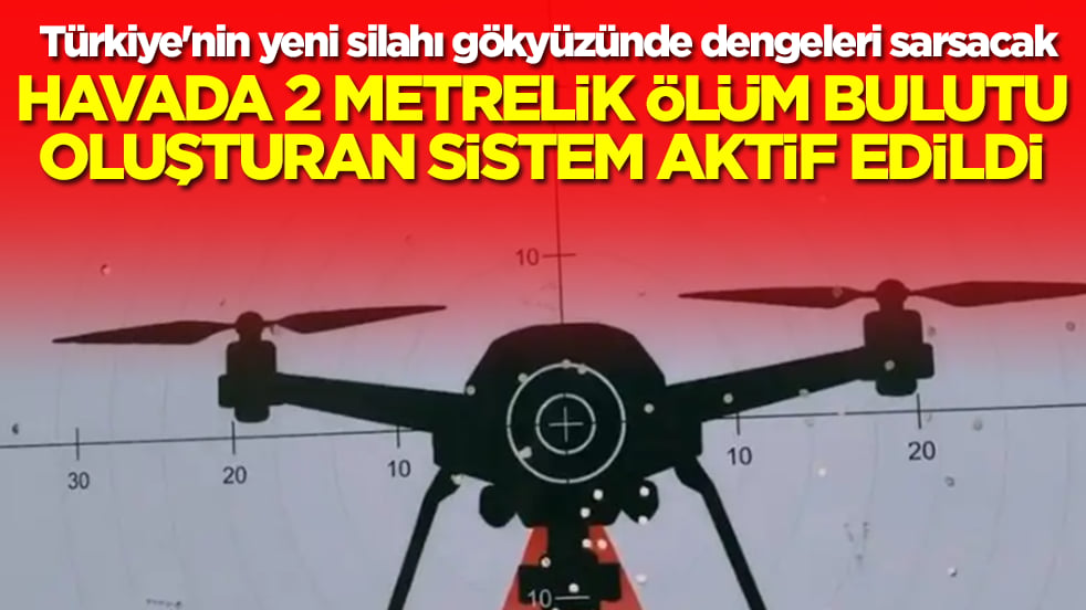 Türkiye'nin yeni silahı gökyüzünde dengeleri sarsacak: Havada 2 metrelik ölüm bulutu oluşturan sistem aktif edildi