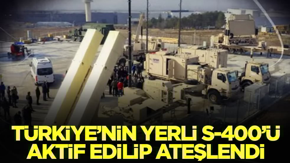 Türkiye'nin yerli S-400'ü aktif edilip ateşlendi