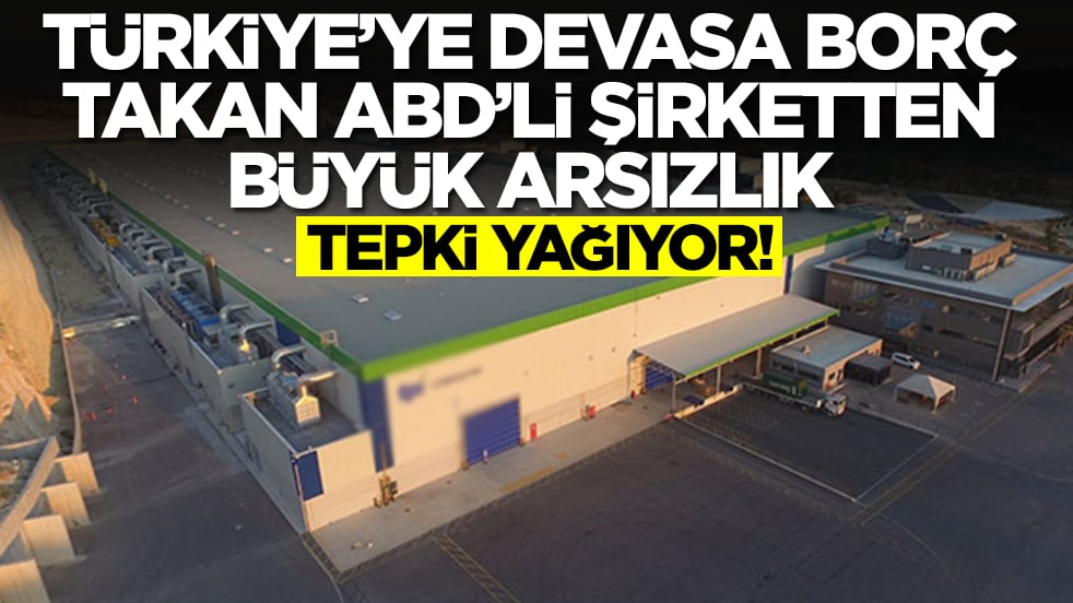 Türkiye'ye devasa borç takan ABD'li şirketten büyük arsızlık: Tepki yağıyor