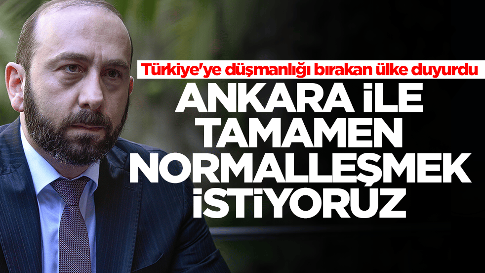 Türkiye'ye düşmanlığı bırakan ülke duyurdu: Ankara ile tamamen normalleşmek istiyoruz