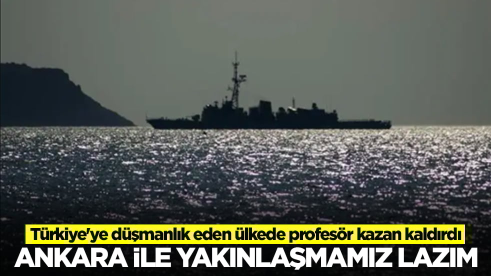 Türkiye'ye düşmanlık eden ülkede profesör kazan kaldırdı: Ankara ile yakınlaşmamız lazım