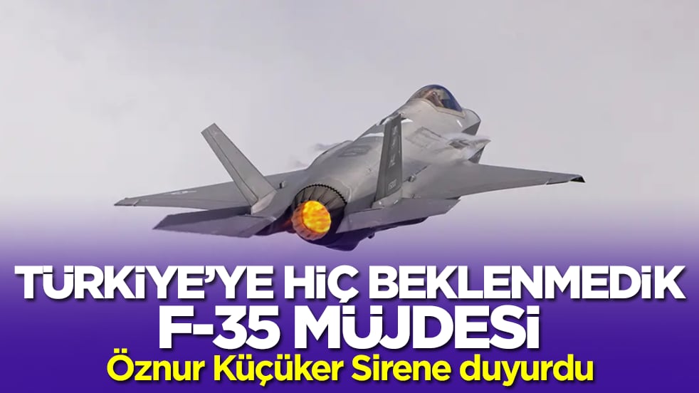 Türkiye'ye hiç beklenmedik F-35 müjdesi: Öznur Küçüker Sirene duyurdu