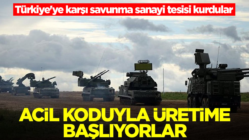 Türkiye'ye karşı savunma sanayi tesisi kurdular: Acil kodlu üretime başlıyorlar