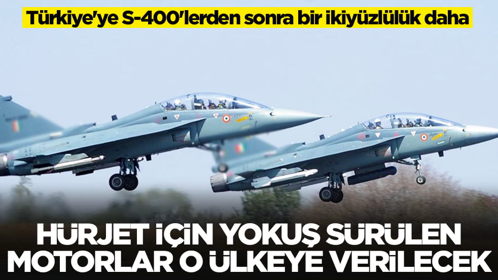 Türkiye'ye S-400'lerden sonra bir ikiyüzlülük daha: Hürjet için yokuş sürülen motorlar o ülkeye verilecek