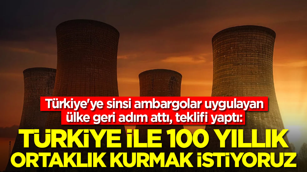 Türkiye'ye sinsi ambargolar uygulayan ülke geri adım attı, teklifi yaptı: 100 yıllık ortaklık kurmak istiyoruz