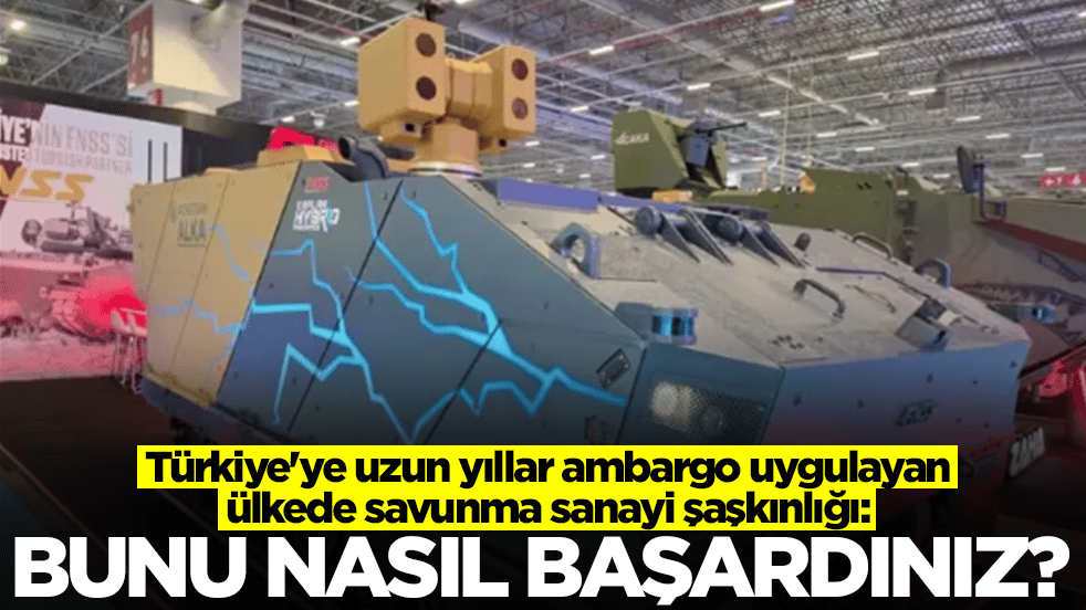 Türkiye'ye uzun yıllar ambargo uygulayan ülkede savunma sanayi şaşkınlığı: Bunu nasıl başardınız
