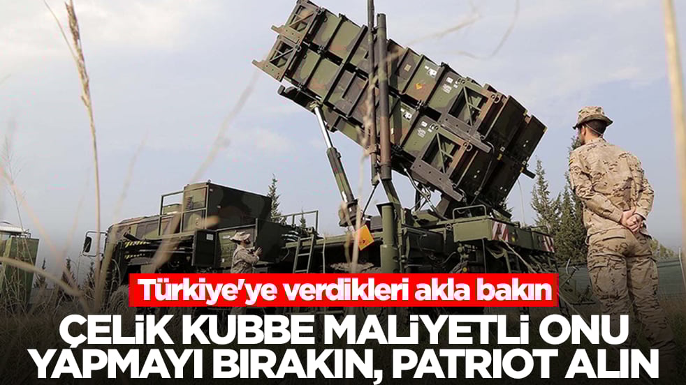 Türkiye'ye verdikleri akla bakın: Çelik Kubbe maliyetli onu yapmayı bırakın, Patriot alın