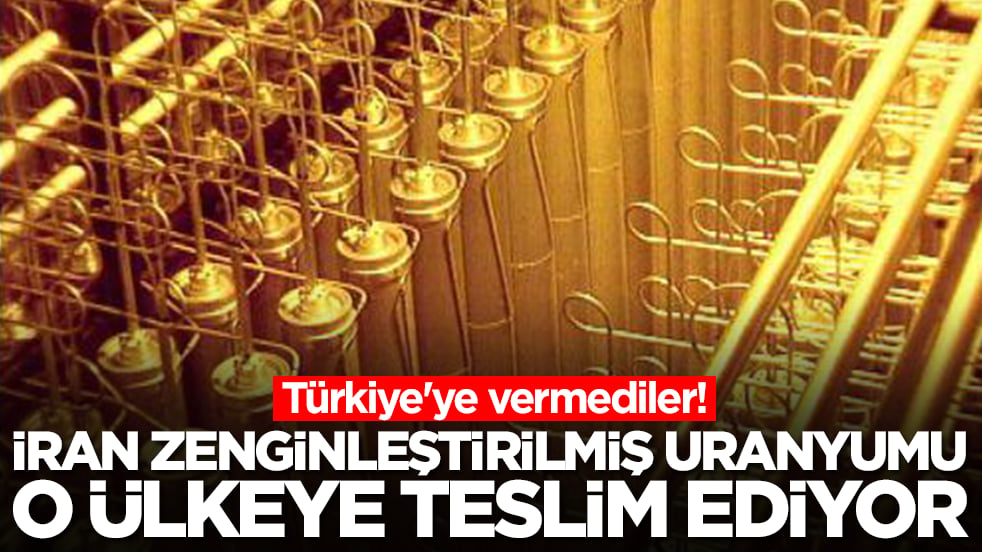 Türkiye'ye vermediler: İran zenginleştirilmiş uranyum o ülkeye teslim ediyor