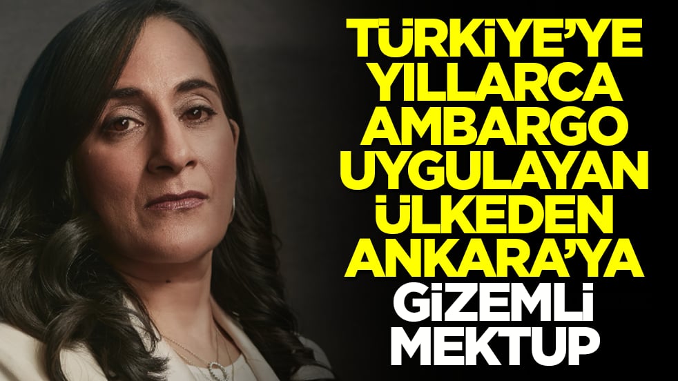 Türkiye'ye yıllarca ambargo uygulayan ülkeden Ankara'ya gizemli mektup