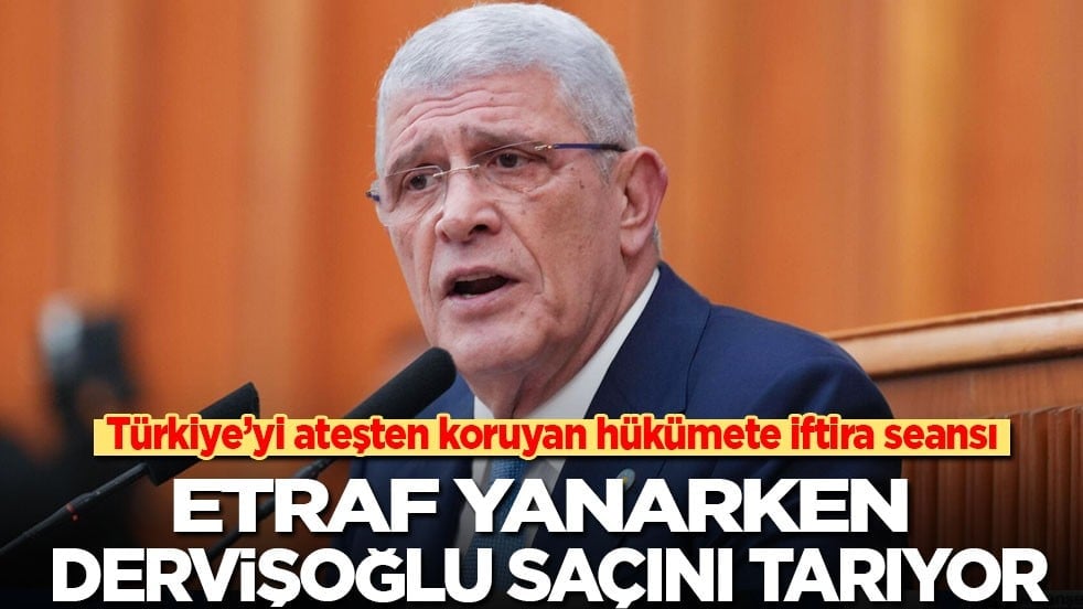 Türkiye’yi ateşten koruyan hükümete iftira seansı: Etraf yanarken Dervişoğlu saçını tarıyor