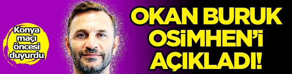 Türkiye'yi büyülüyen Osimhen için Okan Buruk açıkladı... Neden kadroda yok dedi ve...
