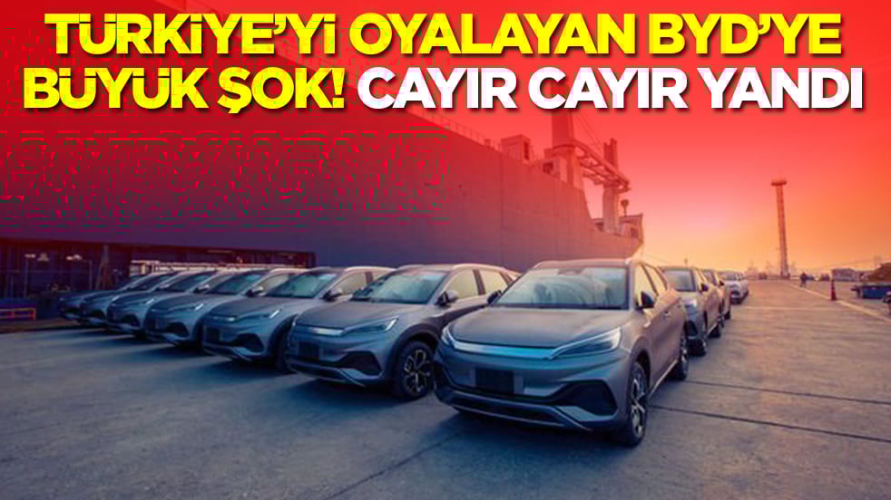 Türkiye'yi oyalayan BYD'ye büyük şok! Cayır cayır yandı