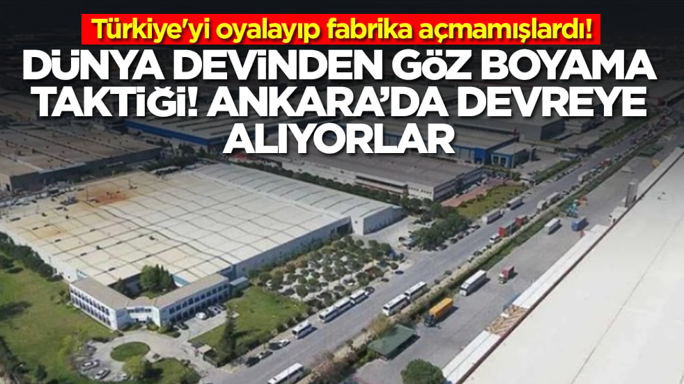 Türkiye'yi oyalayıp fabrika açmamışlardı: Dünya devinden göz boyama taktiği, Ankara'da devreye alıyorlar