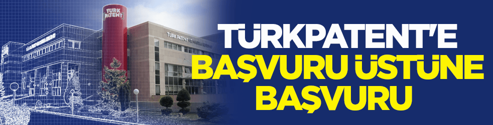 TÜRKPATENT'e yerli patent başvurusu yüzde 37 arttı