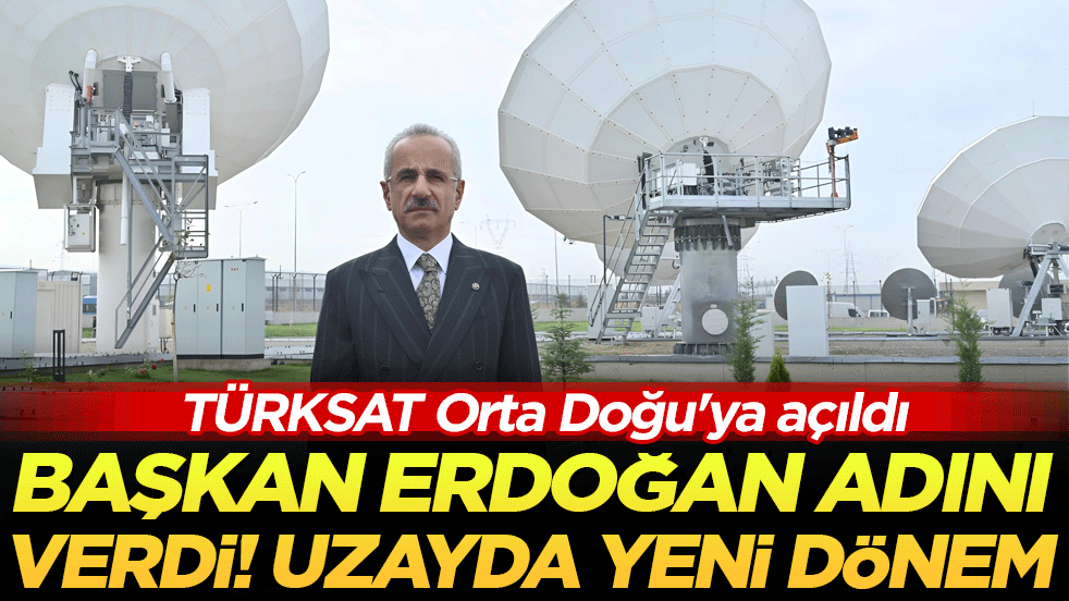 TÜRKSAT Ortadoğu'ya açıldı! Başkan Erdoğan adını verdi! Uzayda yeni dönem!