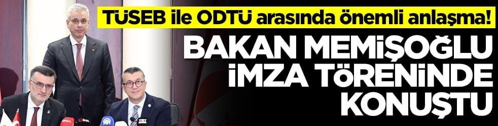 TÜSEB ile ODTÜ arasında önemli anlaşma! Bakan Memişoğlu imza töreninde konuştu