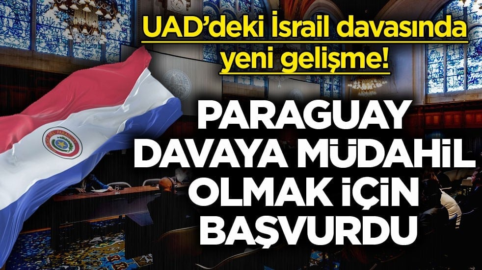 UAD’deki İsrail davasında yeni gelişme! Paraguay davaya müdahil olmak için başvurdu