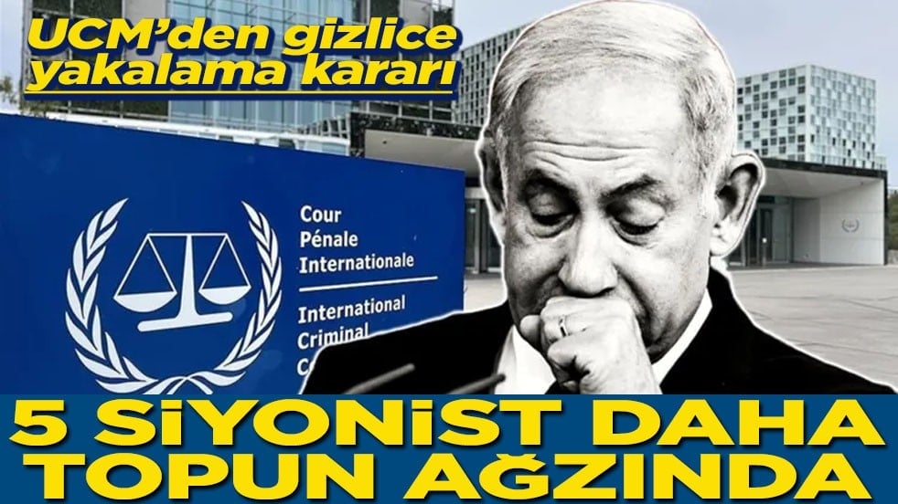 UCM’den gizlice yakalama kararı 5 siyonist daha topun ağzında