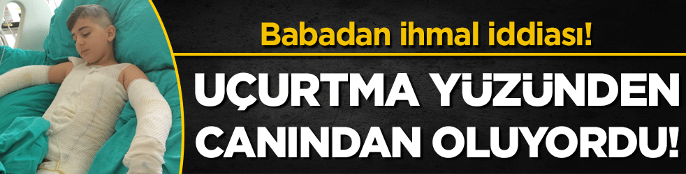 Uçurtma yüzünden canından oluyordu! Babadan ihmal iddiası!