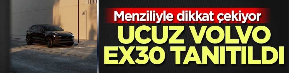 Ucuz Volvo EX30 tanıtıldı!