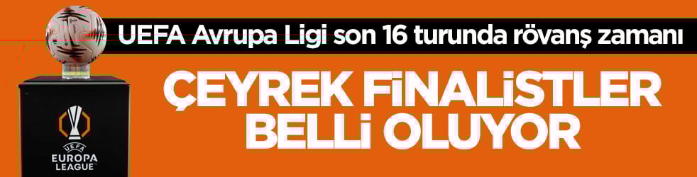 UEFA Avrupa Ligi son 16 turunda rövanş zamanı! Çeyrek finalistler belli oluyor