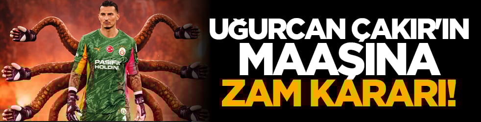 Uğurcan Çakır'ın maaşına zam kararı!