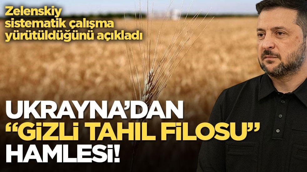 Ukrayna’dan "gizli tahıl filosu" hamlesi! Zelenskiy sistematik çalışma yürütüldüğünü açıkladı