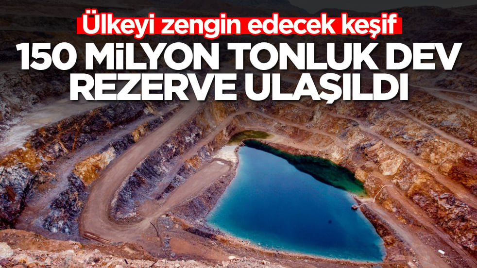 Ülkeyi zengin edecek keşif: 150 milyon tonluk dev rezerve ulaşıldı