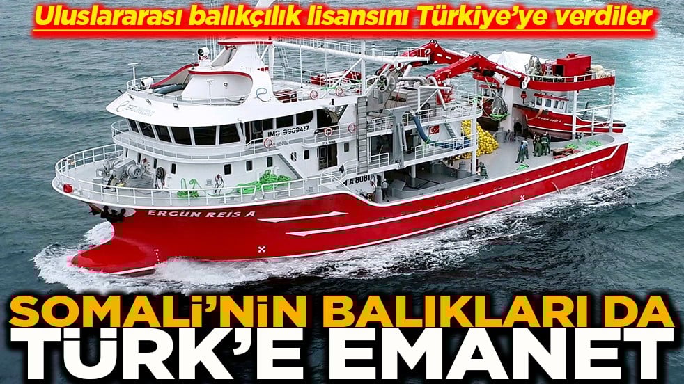 Uluslararası balıkçılık lisansını Türkiye’ye verdiler Somali’nin balıkları da Türk’e emanet