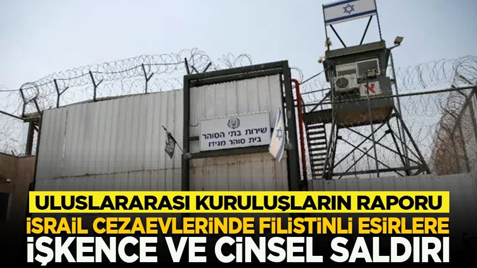 Uluslararası kuruluşların raporu: İsrail cezaevlerinde Filistinli esirlere işkence ve cinsel saldırı