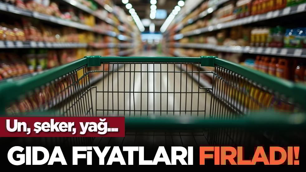 Un, şeker, yağ... Gıda fiyatları fırladı!
