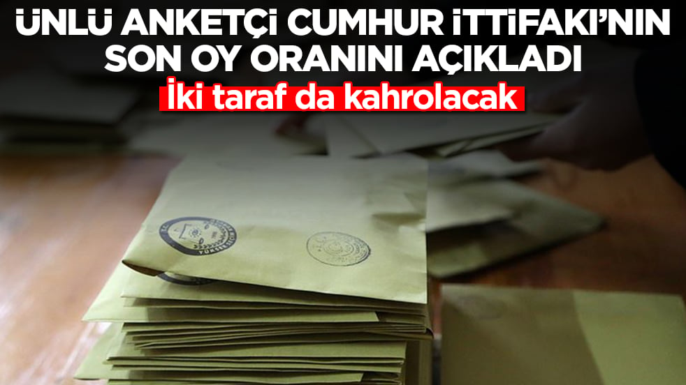 Ünlü anketçi Cumhur İttifakı'nın son oy oranını açıkladı: İki taraf da kahrolacak