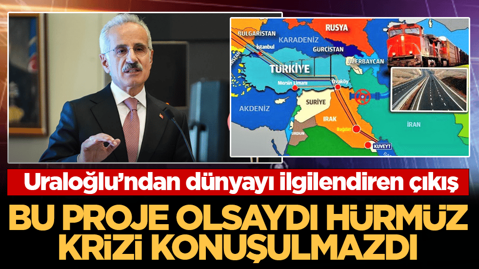 Uraloğlu’ndan dünyayı ilgilendiren çıkış: Bu proje olsaydı Hürmüz krizi konuşulmazdı