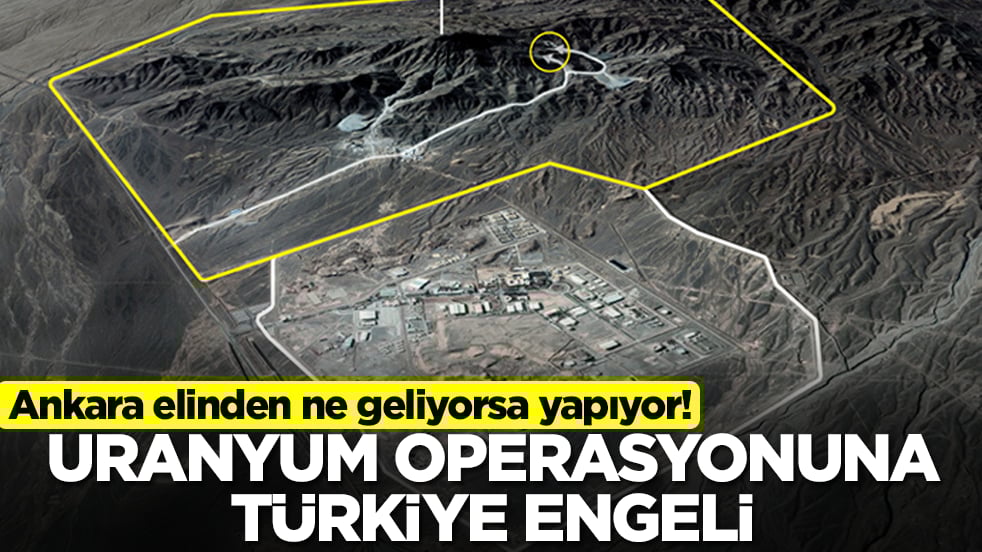 Uranyum operasyonuna Türkiye engeli