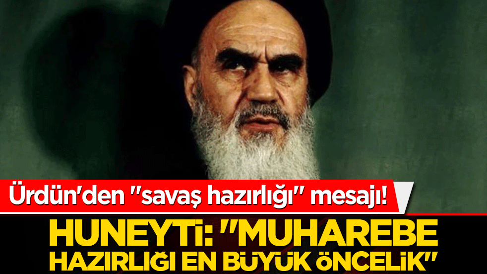Ürdün'den "savaş hazırlığı" mesajı! Huneyti: "Muharebe hazırlığı en büyük öncelik"