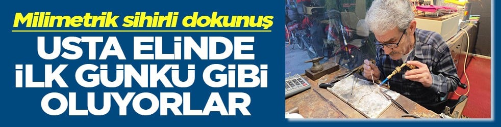 Usta elinde ilk günkü gibi oluyorlar