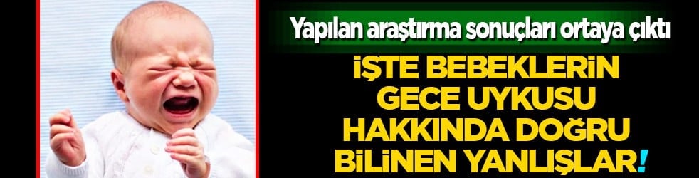 Uykuda savaşı sürdürmeyin... Bebeklerin gece uykusu hakkında doğru bilinen yanlışlar