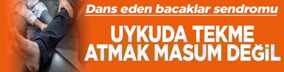 Uykuda tekme atmak masum değil