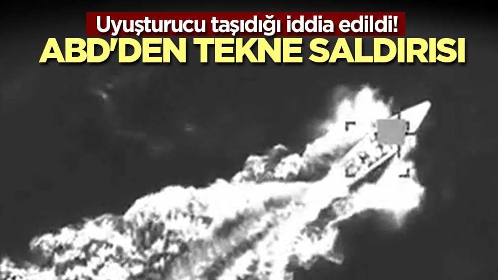 Uyuşturucu taşıdığı iddia edildi! ABD'den tekne saldırısı