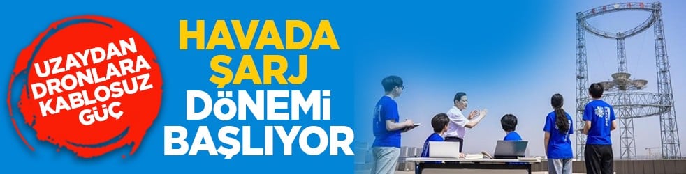 Uzaydan dronlara kablosuz güç: Havada şarj dönemi başlıyor
