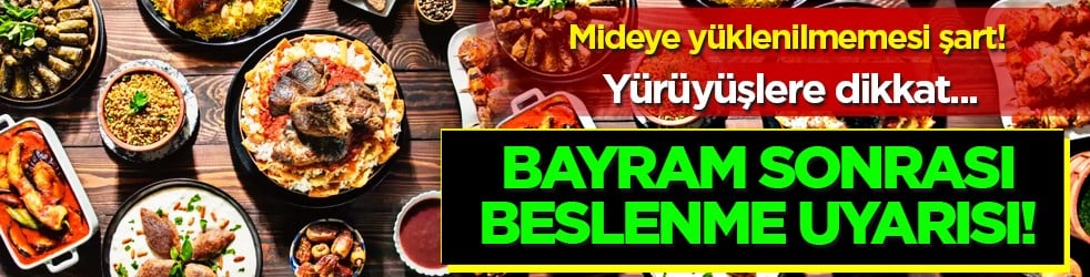 Uzman Diyetisyen uyardı: Bu besinlerden uzak durun! Bayram sonrasına dikkat