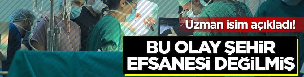Uzman isim açıkladı! Bu olay şehir efsanesi değilmiş