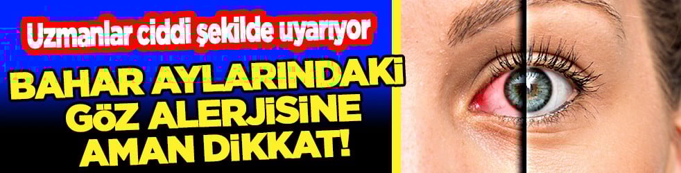 Uzman isimden çok ciddi uyarı! Bahar aylarındaki göz alerjisi görme kaybına yol açabilir...
