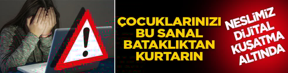 Uzmanlardan korkutan uyarı: Neslimiz dijital kuşatma altında! Çocuklarınızı bu sanal bataklıktan kurtarın