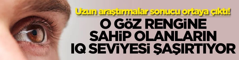 Uzun araştırmalar sonucu ortaya çıktı! O göz rengine sahip olanların IQ seviyesi şaşırtıyor