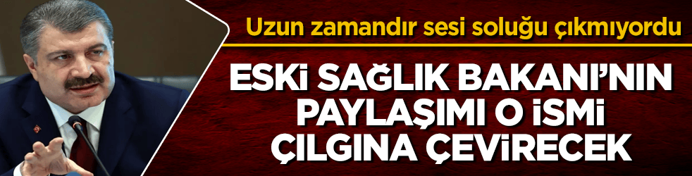 Uzun zamandır sesi soluğu çıkmıyordu! Eski Sağlık Bakanı Fahrettin Koca’nın paylaşımı, o ismi çılgına çevirecek 